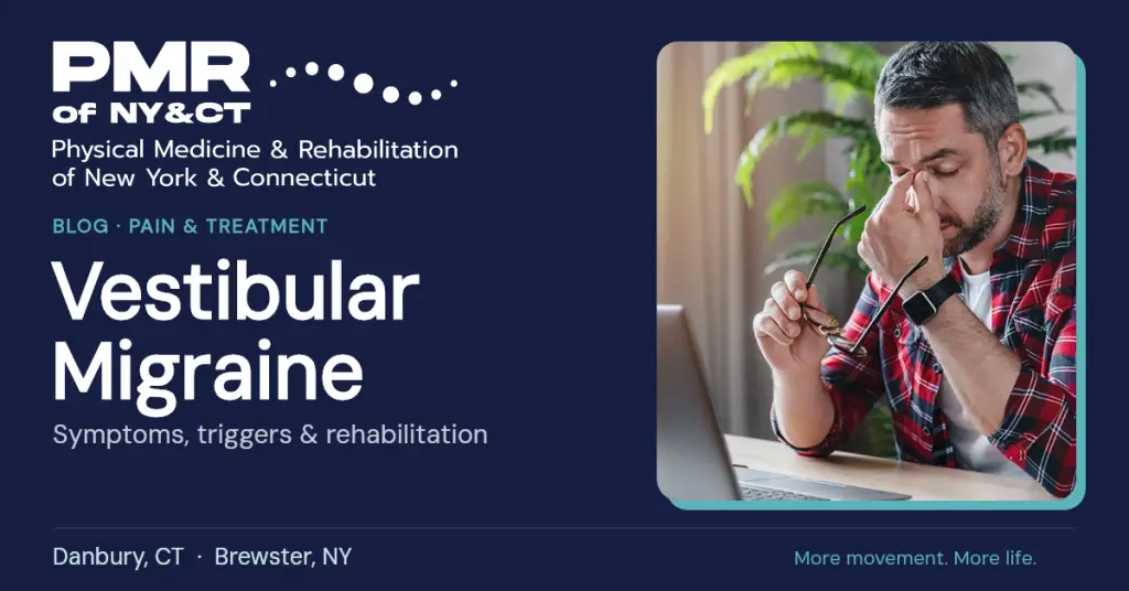 Vestibular Migraine: Symptoms, Triggers and How Rehab Can Help